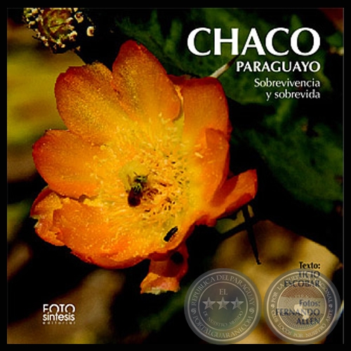 CHACO PARAGUAYO, SOBREVIVENCIA Y SOBREVIDA (Fotografías de FERNANDO ALLEN)