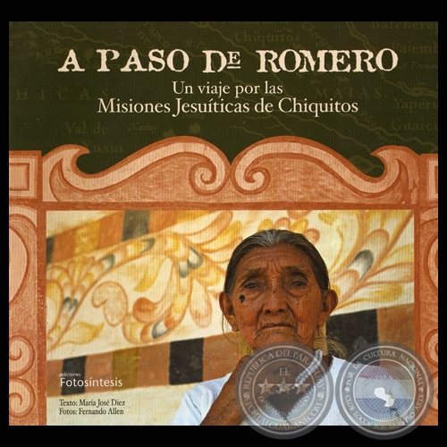 A PASO DE ROMERO - UN VIAJE POR LAS MISIONES JESUÍTICAS DE CHIQUITOS (Fotos: FERNANDO ALLEN)