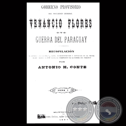 GOBIERNO PROVISORIO DEL BRIGADIER GENERAL VENANCIO FLORES - Por ANTONIO H. CONTE  