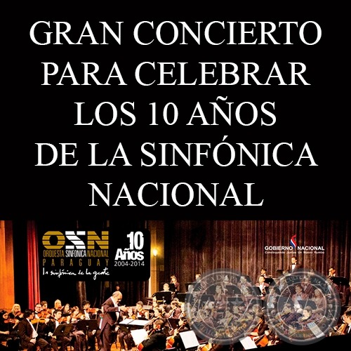 GRAN CONCIERTO PARA CELEBRAR LOS 10 AÑOS DE LA SINFÓNICA NACIONAL  