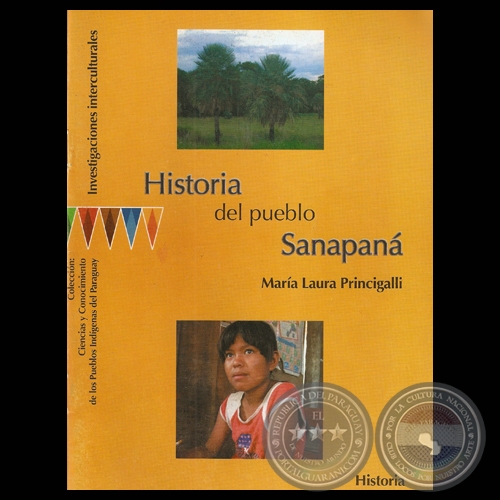 HISTORIA DEL PUEBLO SANAPANÁ - Por MARÍA LAURA PRINCIGALLI