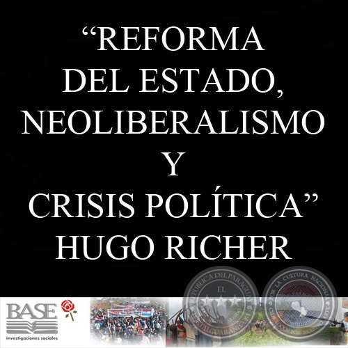 REFORMA DEL ESTADO, NEOLIBERALISMO Y CRISIS POLÍTICA - HUGO RICHER