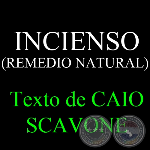 INCIENSO ( REMEDIO NATURAL) - Texto de CAIO SCAVONE