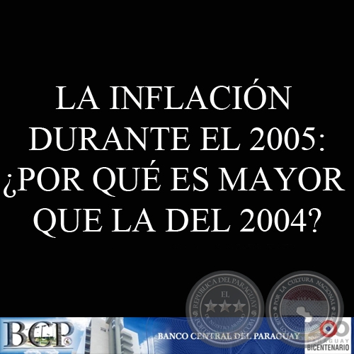 LA INFLACIN DURANTE EL 2005: POR QU ES MAYOR QUE LA DEL 2004? - POLTICAS ANTI-INFLACIONARIAS DEL BANCO CENTRAL DEL PARAGUAY 