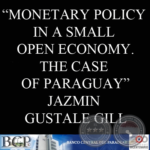 MONETARY POLICY IN A SMALL OPEN ECONOMY. THE CASE OF PARAGUAY (JAZMIN GUSTALE GILL)