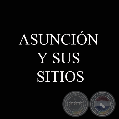 ASUNCIN Y SUS SITIOS