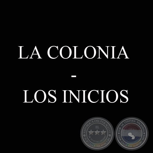 LA COLONIA - LOS INICIOS