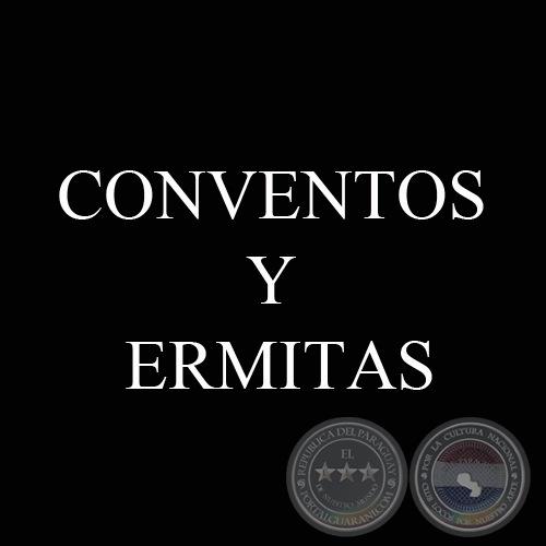 CONVENTOS Y ERMITAS