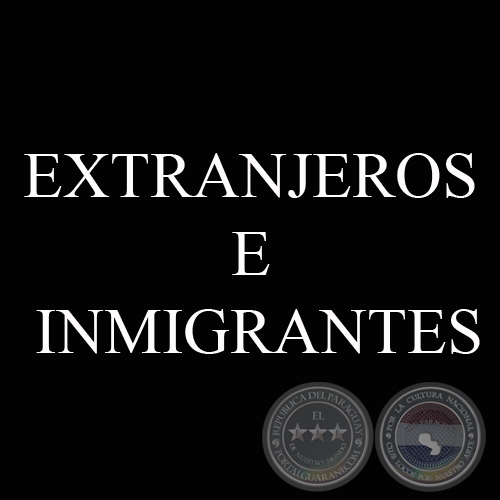 EXTRANJEROS E INMIGRANTES