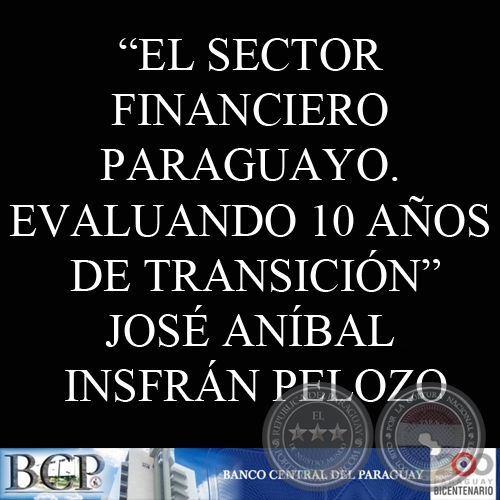 EL SECTOR FINANCIERO PARAGUAYO. EVALUANDO 10 AÑOS DE TRANSICIÓN (LIBERALIZACIÓN Y CRISIS) - JOSÉ ANÍBAL INSFRÁN PELOZO 