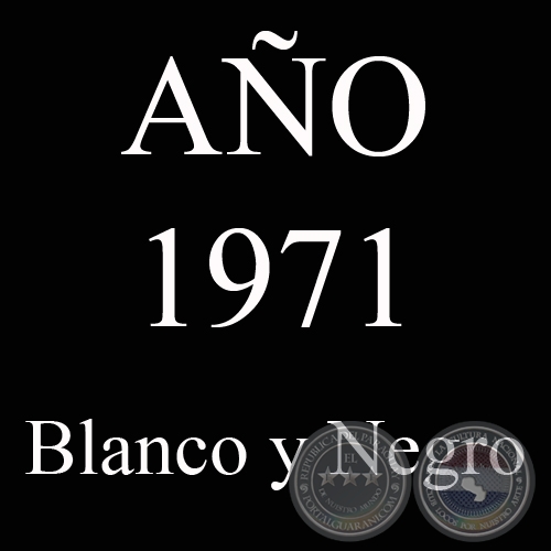 AÑO 1971 - BLANCO Y NEGRO - VIDA CAMPESINA EN PARAGUAY (JOSÉ MARÍA BLANCH)