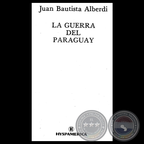 LA GUERRA DEL PARAGUAY - Por JUAN BAUTISTA ALBERDI