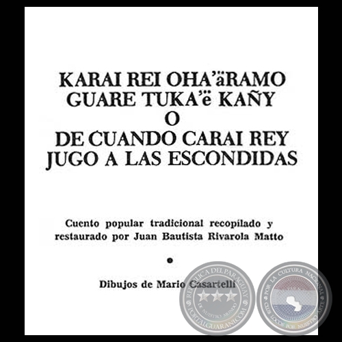 DE CUANDO KARAI REY JUGÓ A LAS ESCONDIDAS (Cuento popular tradicional recopilado y restaurado por JUAN BAUTISTA RIVAROLA MATTO)