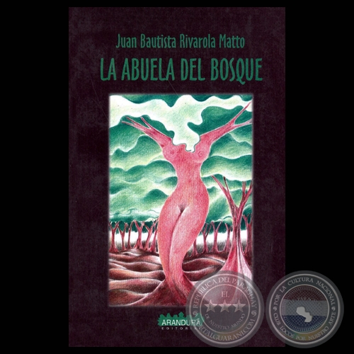LA ABUELA DEL BOSQUE (Novela de JUAN BAUTISTA RIVAROLA MATTO)