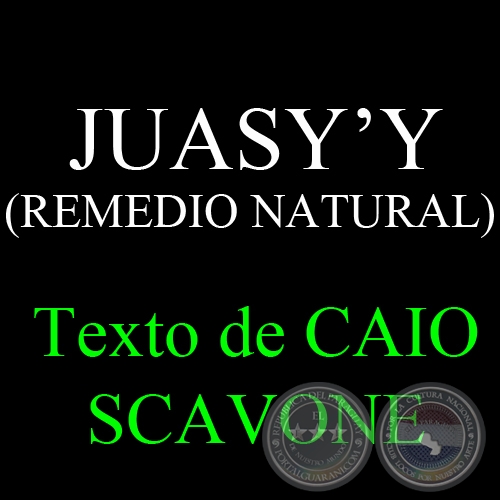 JUASY’Y (REMEDIO NATURAL) - Texto de CAIO SCAVONE