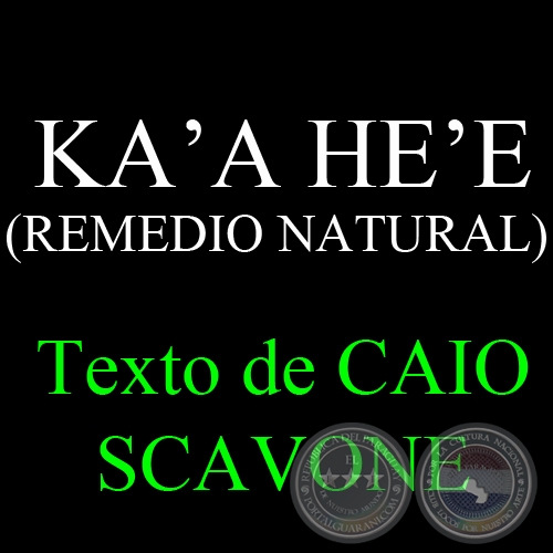 KA’A HE’E ( REMEDIO NATURAL) - Texto de CAIO SCAVONE