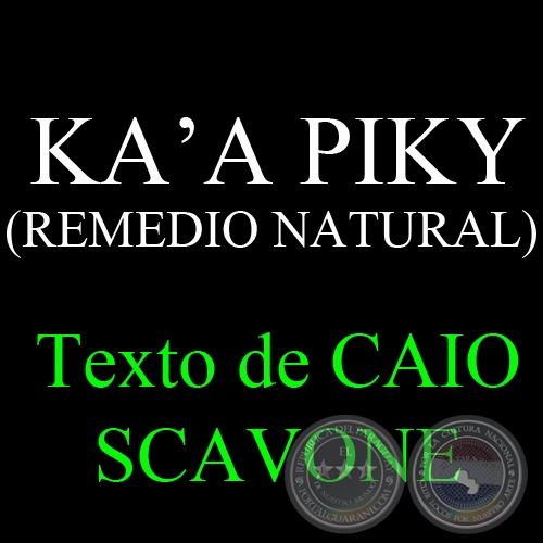 KA’A PIKY (REMEDIO NATURAL) - Texto de CAIO SCAVONE