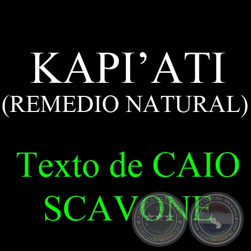 KAPI’ATI (REMEDIO NATURAL) - Texto de CAIO SCAVONE