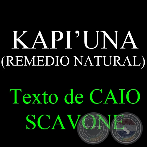 KAPI’UNA (REMEDIO NATURAL) - Texto de CAIO SCAVONE