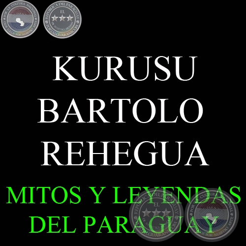 Portal Guaraní - FOLKLORE PARAGUAYO. SELECCIÓN DE MITOS, LEYENDAS, FÁBULAS  y COSTUMBRES, 2007 - Por DOMINGO AGUILERA