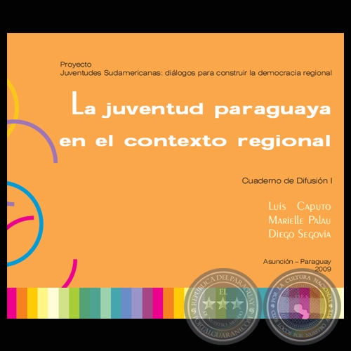 LA JUVENTUD PARAGUAYA EN EL CONTEXTO REGIONAL (LUIS CAPUTO, MARIELLE PALAU y DIEGO SEGOVIA)