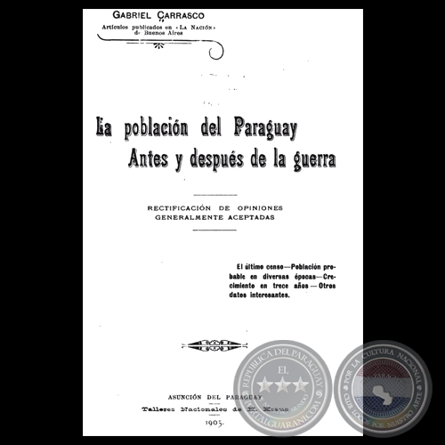 LA POBLACIÓN DEL PARAGUAY ÁNTES Y DESPÚES DE LA GUERRA, 1905 - Por GABRIEL CARRASCO 