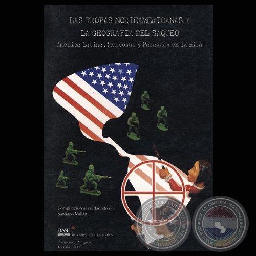 LAS TROPAS NORTEAMERICANAS Y LA GEOGRAFÍA DEL SAQUEO (Compilación SANTIAGO MILLÁN)
