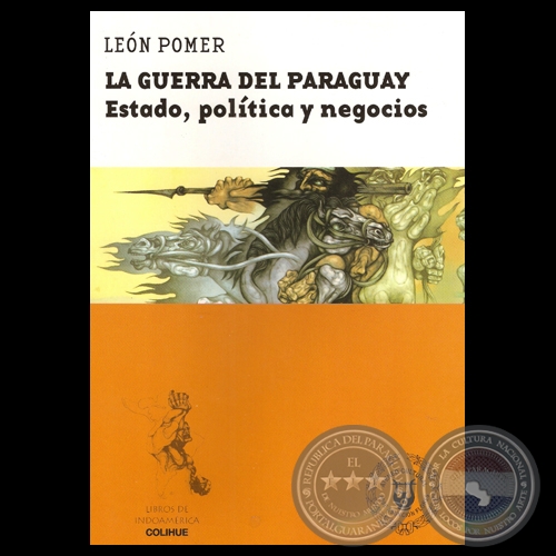 LA GUERRA DEL PARAGUAY. ESTADO, POLÍTICA Y NEGOCIOS - Por LEÓN POMER