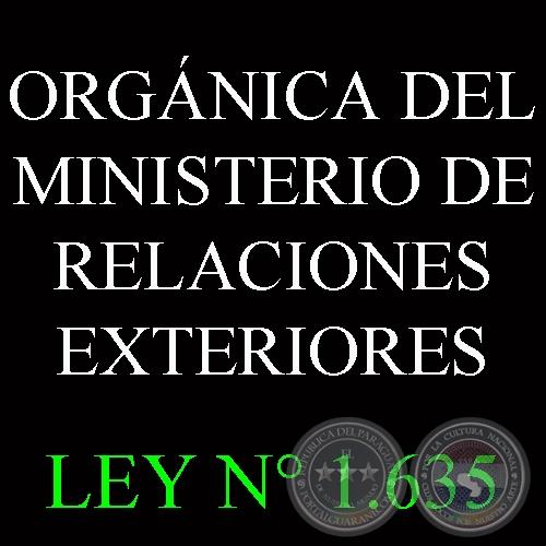 LEY N 1.635 - ORGNICA DEL MINISTERIO DE RELACIONES EXTERIORES