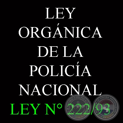 LEY ORGÁNICA DE LA POLICÍA NACIONAL - LEY N° 222/93
