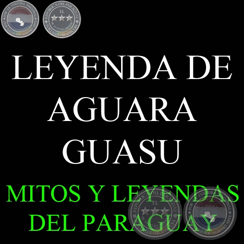 LEYENDA DE AGUARA GUASU - Versión de GIRALA YAMPEY
