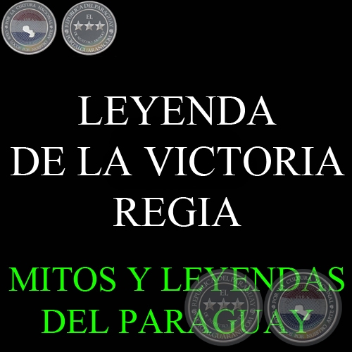 LEYENDA DE LA VICTORIA REGIA - Compilación FELICIANO ACOSTA , DOMINGO ADOLFO AGUILERA y  CARLOS VILLAGRA MARSAL