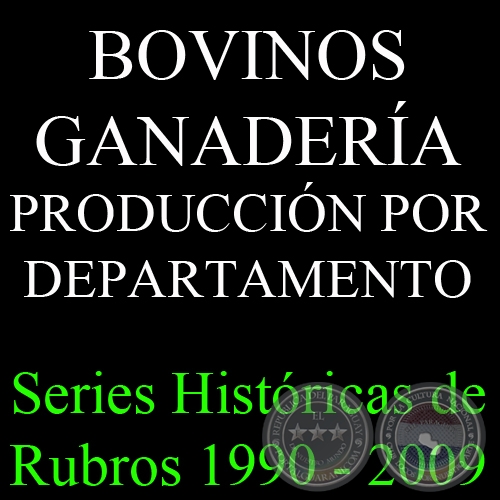 BOVINOS - GANADERÍA - series históricas de rubros 1990 - 2009