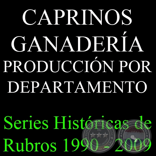 CAPRINOS - GANADERÍA - series históricas de rubros 1990 - 2009