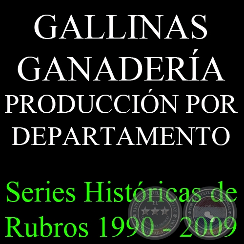 GALLINAS - GANADERÍA - series históricas de rubros 1990 - 2009