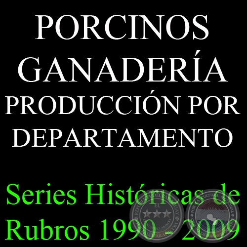 PORCINOS - GANADERÍA - series históricas de rubros 1990 - 2009