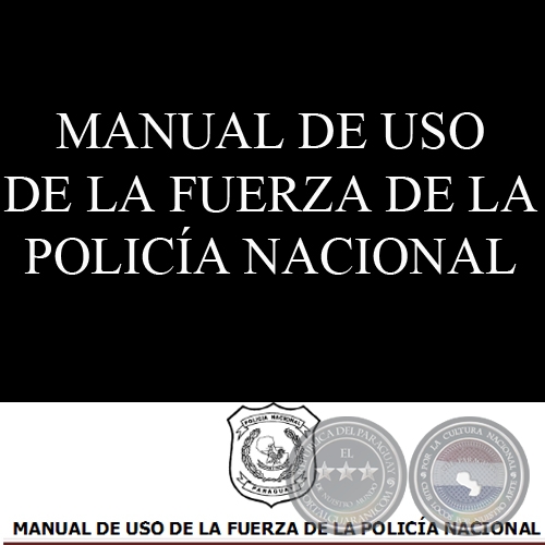 MANUAL DE USO DE LA FUERZA DE LA POLICÍA NACIONAL