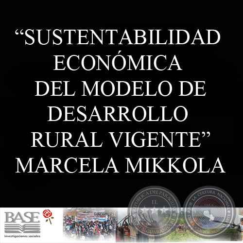 SUSTENTABILIDAD ECONÓMICA DEL MODELO DE DESARROLLO RURAL VIGENTE - MARCELA MIKKOLA