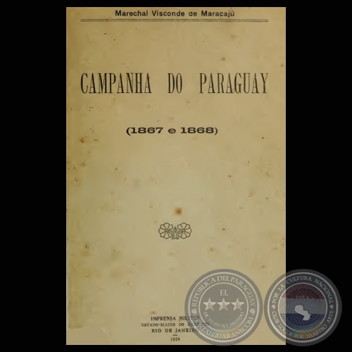CAMPANHA DO PARAGUAY 1867 e 1868 (MARECHAL VISCONDE DE MARACAJÚ)