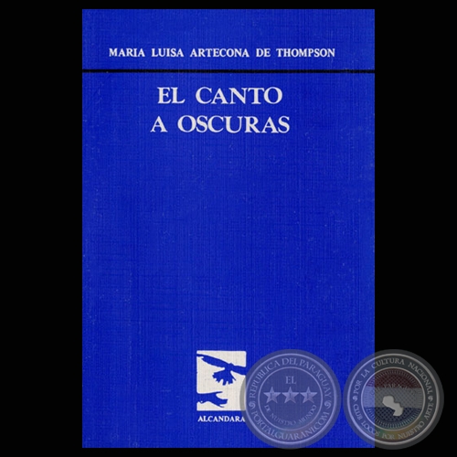 EL CANTO A OSCURAS, 1986 - Poemario de MARÍA LUISA ARTECONA DE THOMPSON