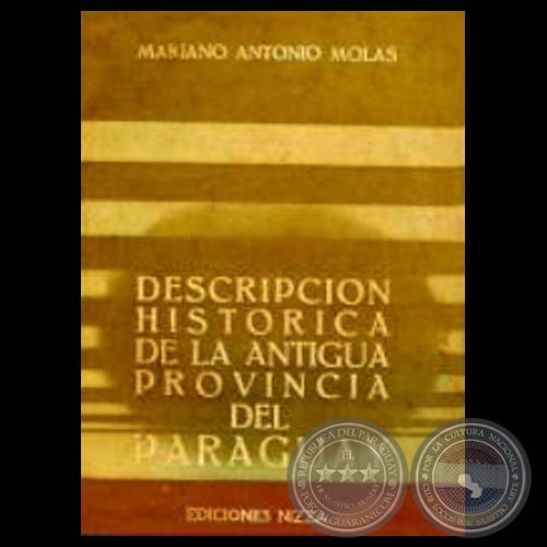 DESCRIPCIÓN HISTÓRICA DE LA ANTIGUA PROVINCIA DEL PARAGUAY (Autor: MARIANO ANTONIO MOLAS)