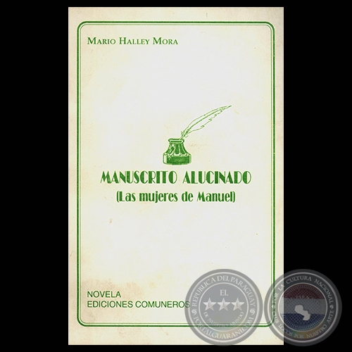 MANUSCRITO ALUCINADO: (LAS MUJERES DE MANUEL) - Novela de MARIO HALLEY MORA 