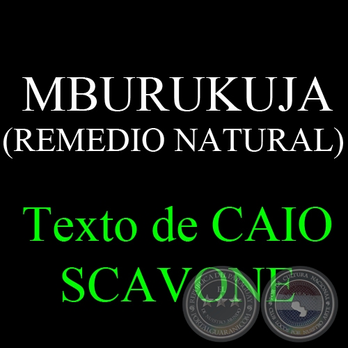 MBURUKUJA (REMEDIO NATURAL) - Texto de CAIO SCAVONE