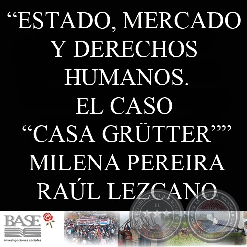ESTADO, MERCADO Y DERECHOS HUMANOS. EL CASO CASA GRÜTTER (MILENA PEREIRA FUKUOKA y RAÚL LEZCANO)