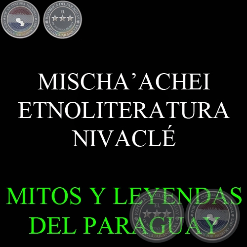 MISCHA’ACHEI - ETNOLITERATURA NIVACLÉ - Texto de LENI PANE CHELLI 