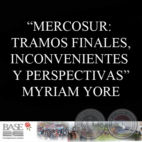 MERCOSUR: TRAMOS FINALES, INCONVENIENTES Y PERSPECTIVAS - MYRIAM YORE