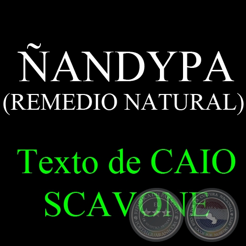ÑANDYPA (REMEDIO NATURAL) - Texto de CAIO SCAVONE