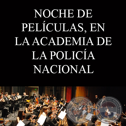 NOCHE DE PELÍCULAS, EN LA ACADEMIA DE LA POLICÍA NACIONAL