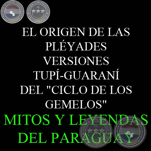 EL ORIGEN DE LAS PLÉYADES - VERSIONES TUPÍ-GUARANÍ DEL CICLO DE LOS GEMELOS - Texto: JOÃO BARBOSA RODRIGUES 