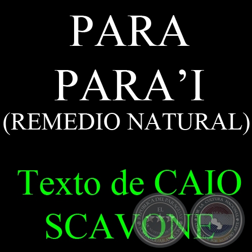 PARAPARA’I (REMEDIO NATURAL) - Texto de CAIO SCAVONE